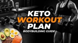 Keto Workout Plan for Bodybuilding: Build Muscle While Burning Fat